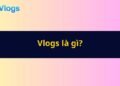 Vlogs là gì