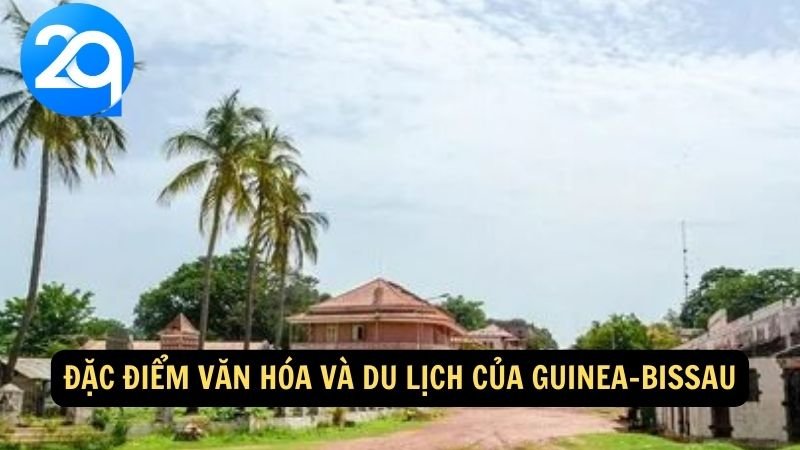 Guinea-Bissau: Hành Trình Khám Phá Văn Hóa và Thiên Nhiên Tại Châu Phi với 2q 6 Đặc điểm văn hóa và du lịch của Guinea-Bissau
