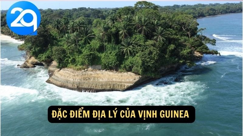 Du Lịch Vịnh Guinea cùng 2q: Trải Nghiệm Biển Và Văn Hóa Đặc Sắc 6 Đặc điểm địa lý của Vịnh Guinea