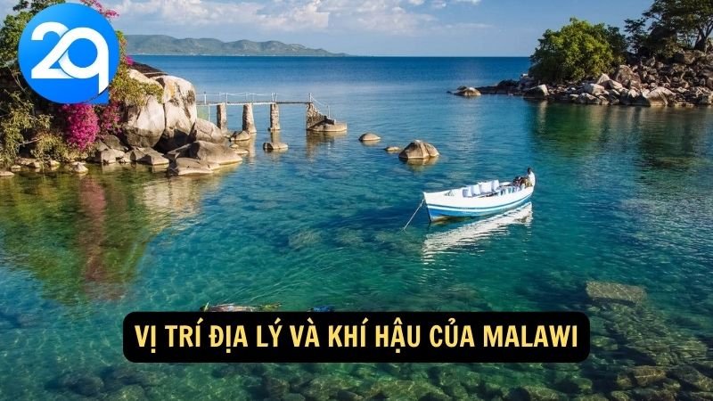 Khám Phá Malawi cùng 2q: Hồ Tanganyika Tuyệt Đẹp Và Cảnh Quan Thiên Nhiên Đặc Sắc 6 Vị trí địa lý và khí hậu của Malawi