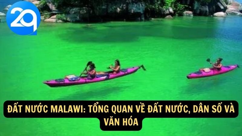 Khám Phá Malawi cùng 2q: Hồ Tanganyika Tuyệt Đẹp Và Cảnh Quan Thiên Nhiên Đặc Sắc 5 Đất nước Malawi: Tổng quan về đất nước, dân số và văn hóa