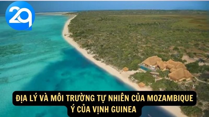 Khám Phá Mozambique: Khám Phá Văn Hóa, Thiên Nhiên và Cuộc Sống với 2q 6 Địa lý và môi trường tự nhiên của Mozambique