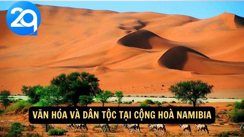 Cộng hoà Namibia: Tìm Hiểu Thiên Nhiên Hoang Dã và Văn Hóa Sâu Sắc Cùng 2q 6 Văn hóa và dân tộc tại Cộng hoà Namibia