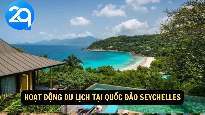 Seychelles: Thiên Đường Đảo Ngọc Giữa Đại Dương Ẩn Mình cùng 2q 7 Hoạt động du lịch tại Quốc đảo Seychelles