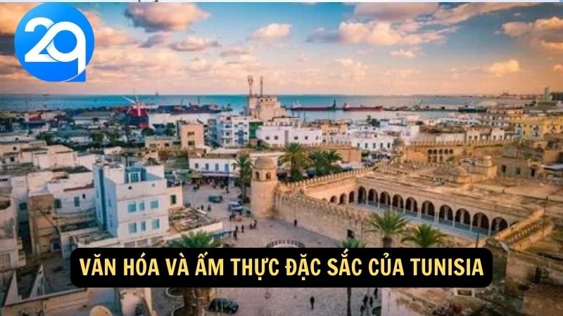Tunisia: Di Sản Văn Hóa và Cảnh Quan Tuyệt Đẹp tại Bắc Phi khám phá cùng 2q 7 Văn hóa và ẩm thực đặc sắc của Tunisia