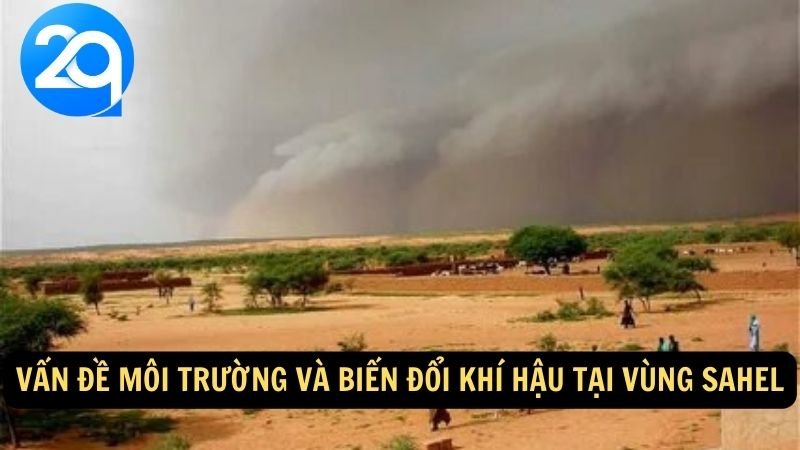 Du Lịch Vùng Sahel cùng 2q: Trải Nghiệm Môi Trường Hoang Mạc Và Các Cộng Đồng Địa Phương 7 Vấn đề môi trường và biến đổi khí hậu tại vùng Sahel