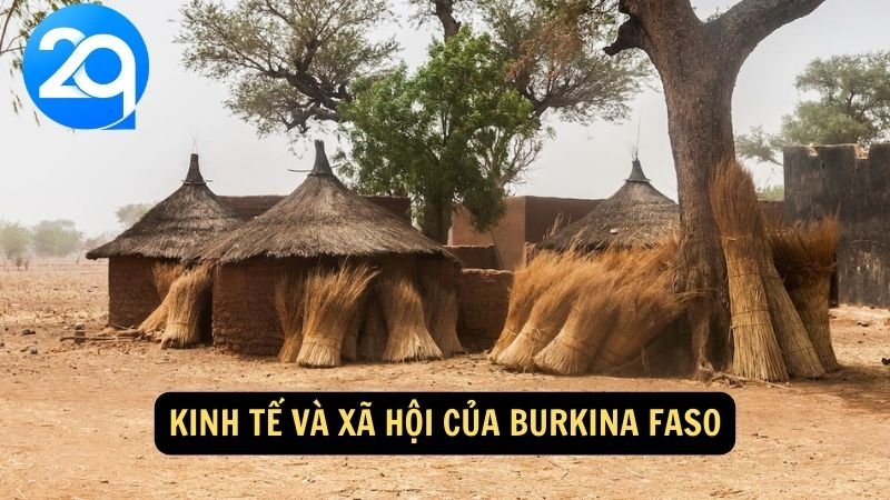 Khám Phá Burkina Faso cùng 2q: Di Sản Văn Hóa Và Cảnh Quan Đặc Sắc Của Tây Phi 7 Kinh tế và xã hội của Burkina Faso