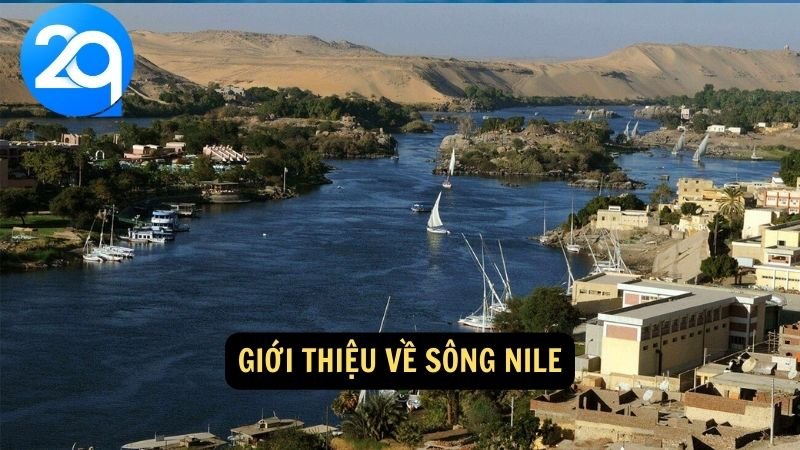 Khám Phá Sông Nile cùng 2q: Con Sông Dài Nhất Thế Giới Và Vai Trò Của Nó 5 Giới thiệu về Sông Nile