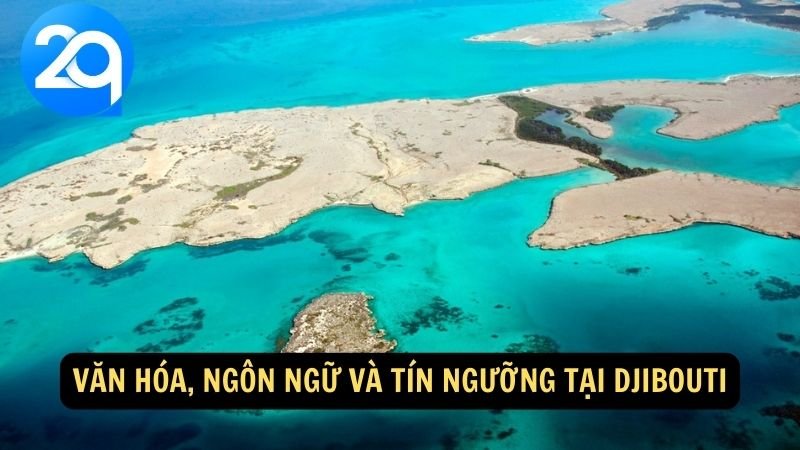 Điểm đến Djibouti với sự phát triển hiện đại: Văn hóa, Du lịch và Bức tranh toàn cảnh của 2q 7 Văn hóa, ngôn ngữ và tín ngưỡng tại Djibouti