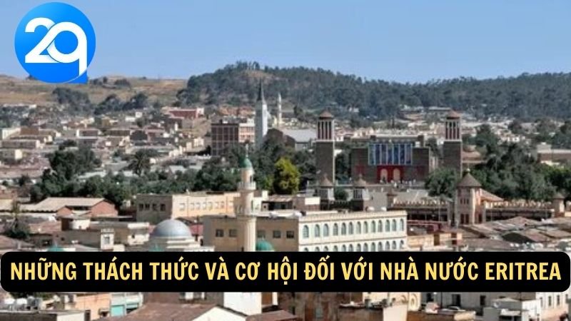 Khám phá Eritrea: Lịch sử, Văn hóa và Địa điểm du lịch độc đáo cùng 2q 7 Những thách thức và cơ hội đối với nhà nước Eritrea