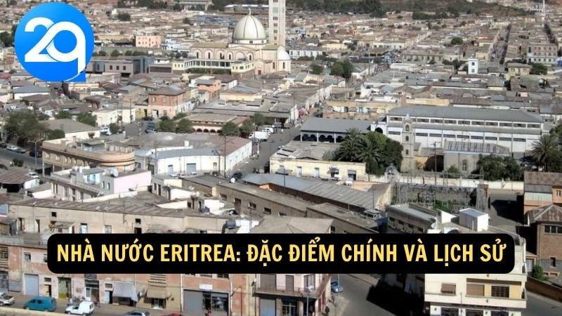 Khám phá Eritrea: Lịch sử, Văn hóa và Địa điểm du lịch độc đáo cùng 2q 5 Nhà nước Eritrea: Đặc điểm chính và lịch sử