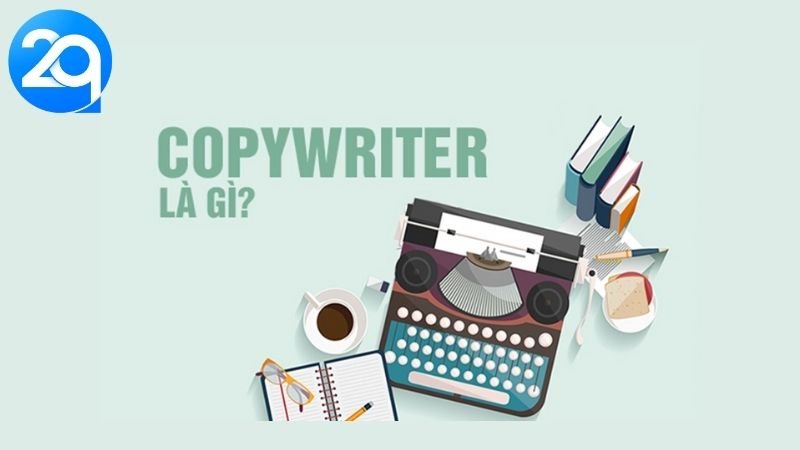 Copywriter Là Gì? Tại Sao Lại Quan Trọng Đối Với Doanh Nghiệp? 5 Copywriter la gi 1