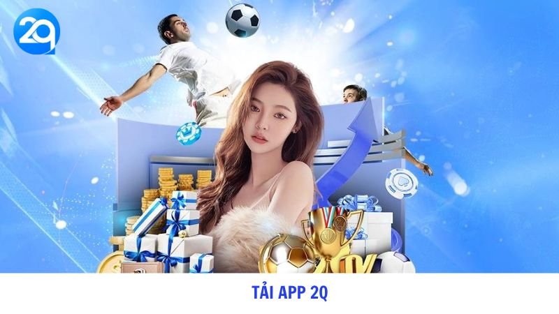 Tải App 2Q - Hướng dẫn tải và cài đặt ứng dụng 2Q 3 Tải App 2Q