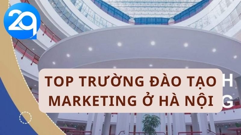 Top Trường Đào Tạo Marketing Ở Hà Nội Hàng Đầu 5 Top truong dao tao marketing o Ha Noi 1
