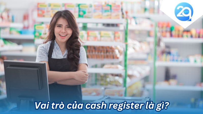 2Q - Cash register là gì? Công cụ tiện ích trong thanh toán 7 cash register la gi (3)