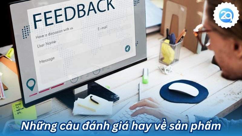 2Q - Những câu đánh giá hay về sản phẩm: Sự thật hay ảo? 5 Những câu đánh giá hay về sản phẩm