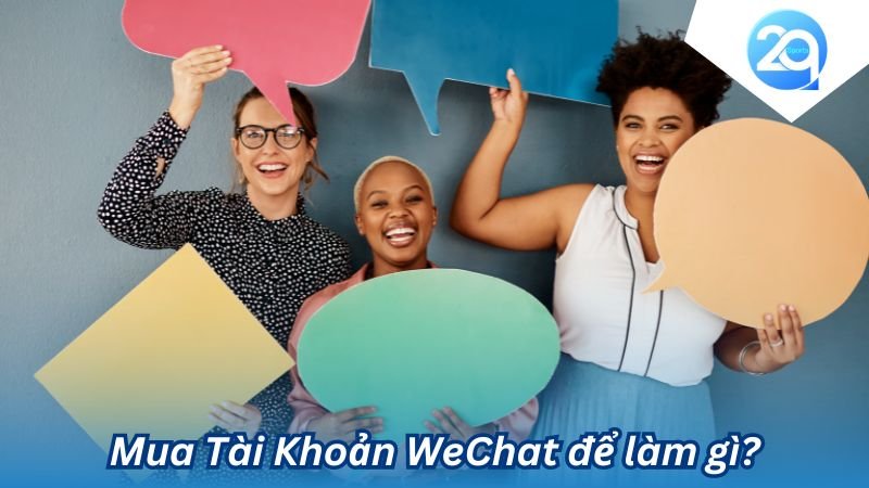 2Q - Lý do người Việt nên Mua tài khoản WeChat để làm gì 5 mua tai khoan wechat de lam gi (1)