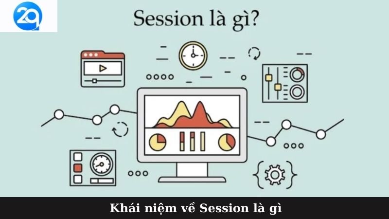 2Q - Session là gì? Hiểu rõ để phát triển web hiệu quả 6 session la gi (1)