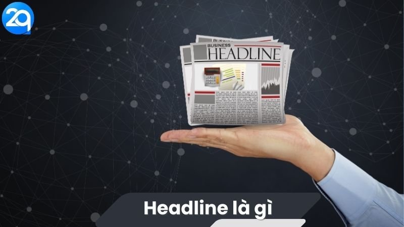 Headline là gì? 3 Headline là gì?