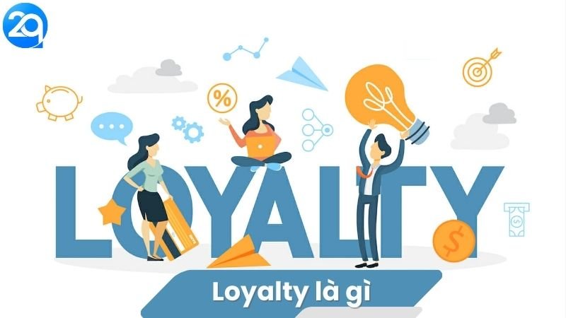 Loyalty là gì? 3 Loyalty là gì?